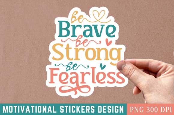 Download Be Brave Be Strong Be Fearless Sticker - Premium Bundle
